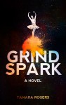 Grind Spark - Tamara Rogers