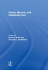 Stress Trauma Substance Use Bride - Brian E. Bride, Samuel A. Macmaster