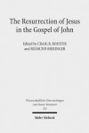 The Resurrection of Jesus in the Gospel of John - Craig R. Koester