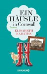 Ein Häusle in Cornwall: Roman - Elisabeth Kabatek