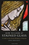 How to Look at Stained Glass - Jane Brocket