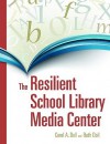 The Resilient School Library - Carol A. Doll, Beth Doll