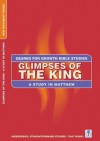 Glimpses of the King: A Study in Matthew - Word Worldwide