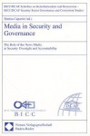 Media in Security and Governance: The Role of the News Media in Security Oversight and Accountability - Marina Caparini