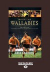 Inside the Wallabies: The Real Story, the Players, the Politics and the Games from 1908 to Today - Greg Growden