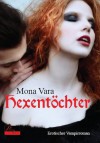 Hexentöchter: erotischer Vampirroman - Mona Vara