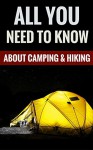 All You Need To Know About Camping & Hiking - Useful Tips For Your Next Camping Adventure - John Hoffman