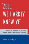 Zell We Hardly Knew Ye': Senator Zell Miller and the Politics of Region, Gender, Class, and Race, 2000-2005 - Alton Hornsby Jr.