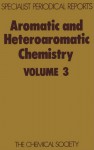 Aromatic and Heteroaromatic Chemistry - Royal Society of Chemistry, G. W. H. Cheeseman, Royal Society of Chemistry