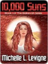 10,000 Suns - Michelle L. Levigne