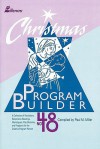 Christmas Program Builder No. 48: Collection of Graded Resources for the Creative Program Planner - Paul Miller