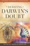 Debating Darwin’s Doubt: A Scientific Controversy That Can No Longer Be Denied - David Klinghoffer