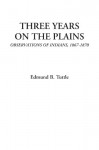 Three Years on the Plains (Observations of Indians, 1867-1870) - Edmund B. Tuttle