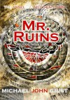 Mr. Ruins (Ruins Sonata, #1) - Michael John Grist