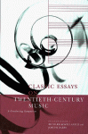 Classic Essays on Twentieth-Century Music: A Continuing Symposium - Richard Kostelanetz