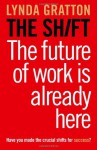 The Shift: The Future of Work Is Already Here - Lynda Gratton