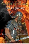 Soldier of Rome: The Legionary: Book One of the Artorian Chronicles - James Mace