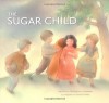 The Sugar Child - Monique De Varennes