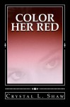 Color Her Red - Crystal L. Shaw