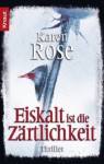 Eiskalt Ist Die Zärtlichkeitl (Romantic Suspense #1) - Karen Rose, Elisabeth Hartmann