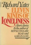 Eleven Kinds of Loneliness: Short Stories - Richard Yates