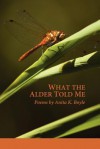 What the Alder Told Me - Anita K. Boyle