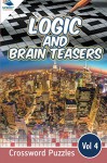 Logic and Brain Teasers Crossword Puzzles Vol 4 (Crossword Puzzles Series) - Speedy Publishing LLC