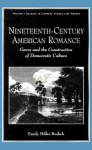 Nineteenth-Century American Romance: Genre and the Construction of Democratic Culture (Studies in literary themes & genres) - Emily Miller Budick