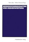 Medienwissenschaften Und Medienwertung - Peter Ludes, Helmut Schanze