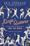 Kings of Queens: Life Beyond Baseball with '86 Mets - Erik Sherman