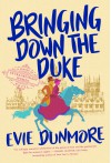 Bringing Down the Duke (A League of Extraordinary Women Book 1) - Evie Dunmore