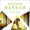 Little Face (Spilling CID #1) - Sophie Hannah