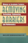 Removing Barriers: Women in Academic Science, Technology, Engineering, and Mathematics - Jill M. Bystydzienski, Sharon R. Bird