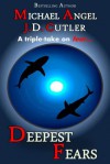 Deepest Fears - A Three-Story Collection - Michael Angel, J.D. Cutler