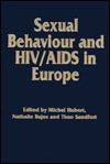 Sexual Behaviour and HIV/AIDS in Europe: Comparisons of National Surveys - Michel Hubert, Theo Sandfort, Nathalie Bajos