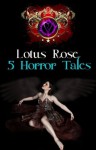 5 Horror Tales - Lotus Rose