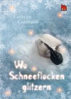 Wo Schneeflocken glitzern - Cathryn Constable, Ilse Rothfuss