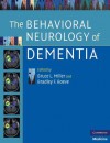 The Behavioral Neurology of Dementia - Bruce L. Miller, Bradley F. Boeve