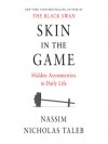 Skin in the Game: The Hidden Asymmetries in Daily Life - Nassim Nicholas Taleb, Joe Ochman