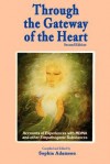 Through the Gateway of the Heart: Accounts of Experiences with MDMA and Other Empathogenic Substances - Sophia Adamson, Ralph Metzner, Padma Catell