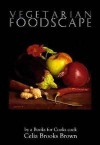 Vegetarian Foodscape - Celia Brooks Brown