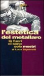 L'Estetica del Metallaro (Ritmi, #50) - Luca Signorelli