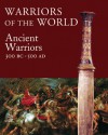 Warriors of the World: The Ancient Warrior: 3000 BCE - 500 CE - Martin J. Dougherty, Amber Books