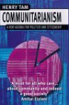 Communitarianism: A New Agenda for Politics and Citizenship - Henry Tam