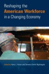 Reshaping The American Workforce In A Changing Economy - Harry J. Holzer