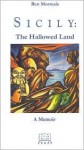 Sicily: The Hallowed Land (Sicilian studies) (Sicilian studies) - Ben Morreale, Gaetano Cipolla