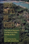 Timber, Tourists, and Temples: Conservation and Development in the Maya Forest of Belize Guatemala and Mexico - Richard B. Primack, David Bray, Hugo A. Galletti, Ismael Ponciano