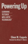 Powering Up: Learning to Teach Well with Technology - Eileen Coppola, Richard Elmore