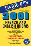 2001 French and English Idioms/2001 Idiotismes Francais Et Anglais - David Sices, Jacqueline Sices