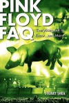 Pink Floyd FAQ: Everything Left to Know ... and More! (Faq Series) - Stuart Shea, Hal Leonard Publishing Corporation